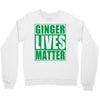 st patrick's day ginger lives matter Crewneck Sweatshirt