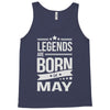 legends are born in may Tank Top