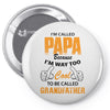 I'm Called Papa Because I'm Way Too Cool To Be Called Grandfather Pin-back button