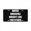 maybe broccoli doesn't like you either License Plate