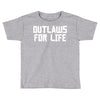 outlaws for life Toddler T-shirt