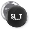 slut slu t all i need is u you bucks night stag gag parody spoof funny Pin-back button