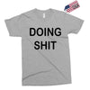 doing shit Exclusive T-shirt