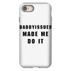 daddyissues made me do it iPhone 8 Case