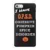 i have obsessive pumpkin spice disorder iPhone 7 Case