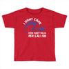 I Don't Care How Many Miles Per Gallon Toddler T-shirt