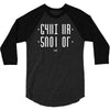 shut up 3/4 Sleeve Shirt