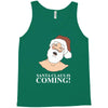 santa is coming Tank Top