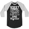 This Girl Is Taken By A Super Sexy April Boyfriend 3/4 Sleeve Shirt