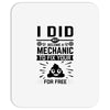 I Did Not Become a Mechanic to Fix Your for Free Mousepad