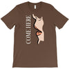 come here T-Shirt