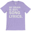 my brain is 80% song lyrics T-Shirt