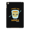 Trust Me You Can Dance Tequila iPad Mini 4