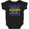 people who don't like anime are not real and should not be trusted Baby Bodysuit
