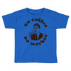 no coffee no workee Toddler T-shirt