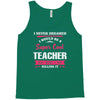 i never dreamed i would be a super cool teacher. but here i am killing Tank Top