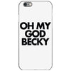 oh my god becky iPhone 6/6s Case