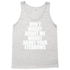 don't worry about me worry about your eyebrows Tank Top