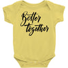 better together Baby Bodysuit