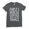 first i drink the coffee Ladies Fitted T-Shirt
