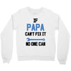 if papa can't fix it no one can Crewneck Sweatshirt