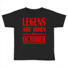 legends are born in october vintage Toddler T-shirt