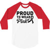 Proud To Wear Pink 3/4 Sleeve Shirt