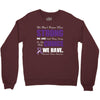 we don't know how strong we are until being strong is the only choice Crewneck Sweatshirt