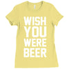 wish you were beer funny Ladies Fitted T-Shirt