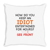how do you keep an idiot entertained for hours see front Throw Pillow