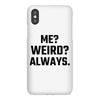 Me Weird Always iPhoneX