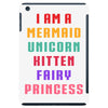 i am a mermaid unicorn kitten fairy princess iPad Mini