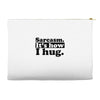 sarcasm. it's how i hug Accessory Pouches
