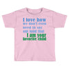 i am your favorite child Toddler T-shirt