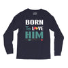 Born To Love Him (Born To Love Her &ndash; Born To Love Him Couples Design Long Sleeve Shirts