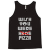wish you were pizza Tank Top
