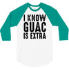 i know guac is extra 3/4 Sleeve Shirt