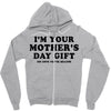 I'm Your Mother's Day Gift Dad Says You're Welcome Zipper Hoodie