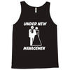 under new management funny Tank Top