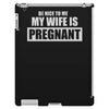 be nice to me my wife is pregnant funny iPad 3 and 4 Case