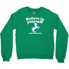believe in yourself (and unicorns) Crewneck Sweatshirt