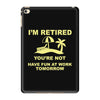 i'm retired iPad Mini 4