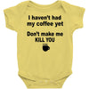 i havent had my coffee yet Baby Bodysuit