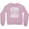 because otters are freaking awesome Crewneck Sweatshirt