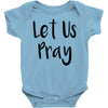 let us pray (2) Baby Onesie