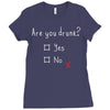 Are You Drunk? Yes or No Ladies Fitted T-Shirt