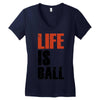 life is ball Women's V-Neck T-Shirt