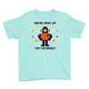 never give up Youth Tee