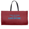i don't get drunk, i get awesome t shirt Weekender Totes
