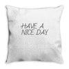 have a nice day Throw Pillow